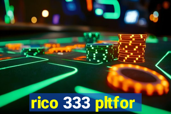 rico 333 pltfor